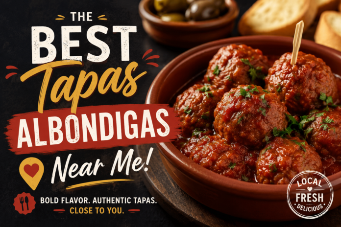 Best Tapas Albondigas Near Me